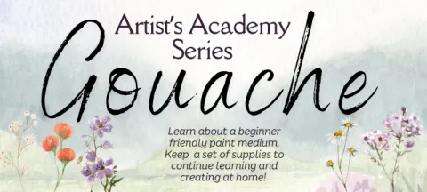 Artist's Academy Series: Gouache Session. Learn about a versatile paint medium! Bring home supplies. Registration is required. 