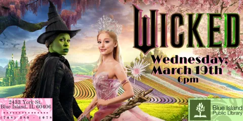 Wicked Movie. Wednesday, March 19th, 6pm. 