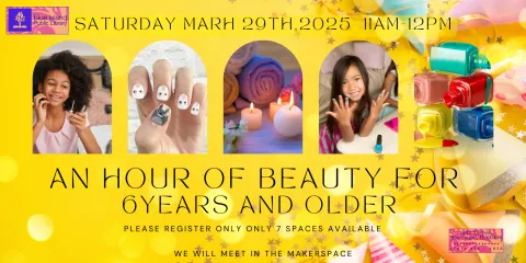 COME AND ENJOY AN HOUR OF BEAUTY FOR 6 YEAR OLDS AND OLDER BEAUTY AND NAILS!