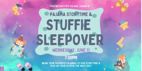 Pajama Storytime and Stuffie Sleepover on Wednesday June 11 at 7:30PM - pick up your stuffies the next day