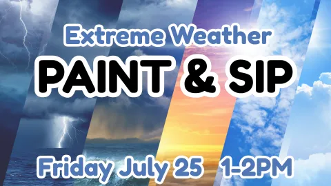 Extreme weather paint and sip for kids on Friday July 25 from 1-2PM