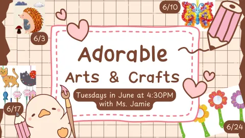 Adorable Arts and Crafts Tuesdays in June at 4:30PM