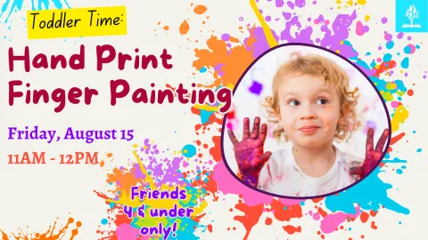 Toddler Time Handprint Fingerpainting Friday August 15 from 11AM-12PM Friends 4 and under only. Please register to participate