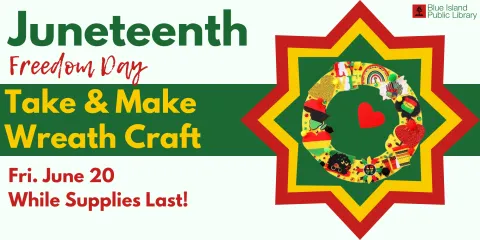 Juneteenth Take & Make Wreath Craft June 20 While Supplies Last 
