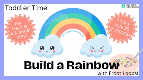 Toddler Time Build a Rainbow with Fruit Loops Friday July 25 2-2:30PM Must register to participate