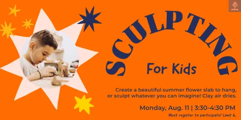 Sculpting for kids Monday August 11 3:30-4:30PM Must register to participate 