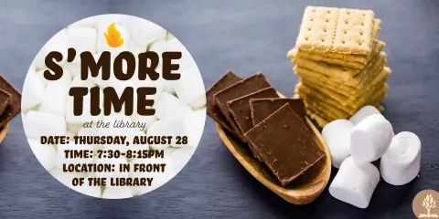Smore Time at the Library on Thursday August 28 from 7:30PM to 8:15PM. Please register if you plan to participate. Walk ins welcome. 