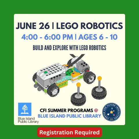 Lego Robotics June 26 4pm - 6pm Registration Required 