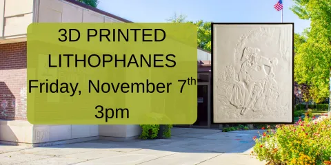 3D Printed Lithophans Friday November 7
