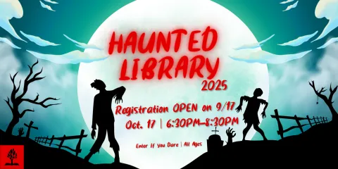 Haunted Library on Friday 10/17 from 6:30PM to 8:30PM please register to participate 