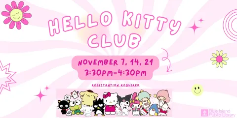 Hello Kitty Club on 11/7, 11/14, and 11/21 from 3:30-4:30PM. Must register to participate! Walk ins accepted only if space permits. 