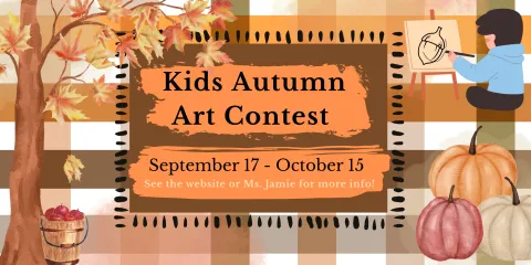 Ongoing event from Sept. 17 to Oct. 15 for kids 8th grade and under. See Ms. Jamie for more details 