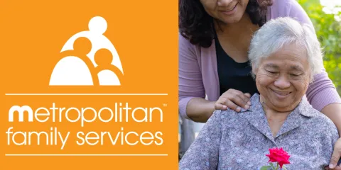 The words: "Metropolitan Family Services" over an orange background. Several abstract figures are huddled above it. Then, beside that image, an elderly woman holding a flower, and a young woman leans over her to see. 
