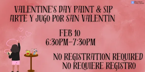 Valentine's Day Paint & Sip Arte y jugo por san valentín feb 10  6:30pm-7:30pm no registration required   no requiere registro