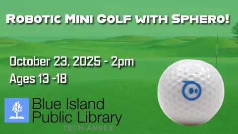 An image of a robotic ball that looks like a golf ball with time and date of the program. Thursday October 23 from 2pm to 3:30pm. Registration required.  