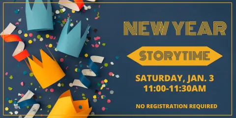 New Year's Storytime is Saturday January 3 from 11AM to 11:30AM, drop in only! 