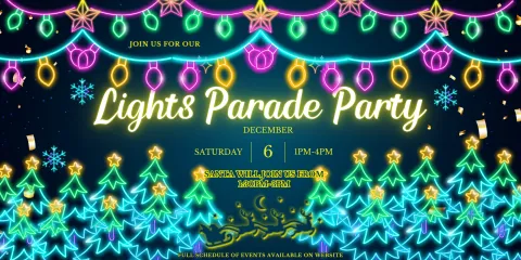 Lights Parade Party on Saturday 12/6 from 1-4PM. Santa will be here taking photos from 1:30-3:00PM