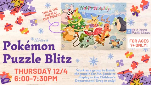 Winter Pokémon Puzzle Blitz is Thursday 12/4 from 6-7:30PM for ages 7-13.