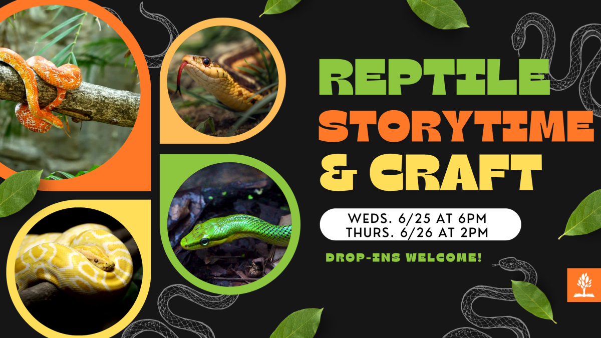 Reptile Strorytime and craft Wednesday June 25 at 6PM and Thursday June 26 at 2PM