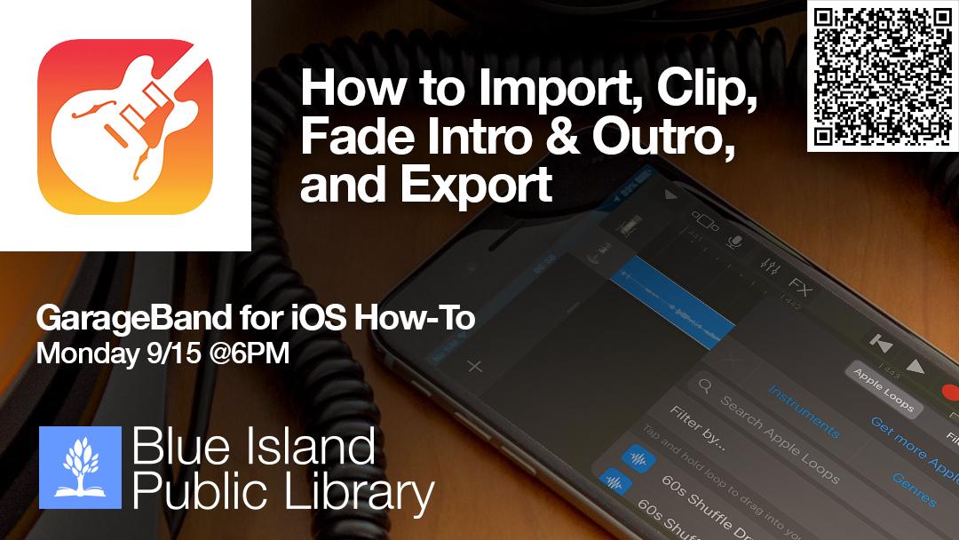 Mon 9/15 @6PM /// GarageBand for iOS How-To: How to Import, Clip, Fade Intro & Outro, and Export