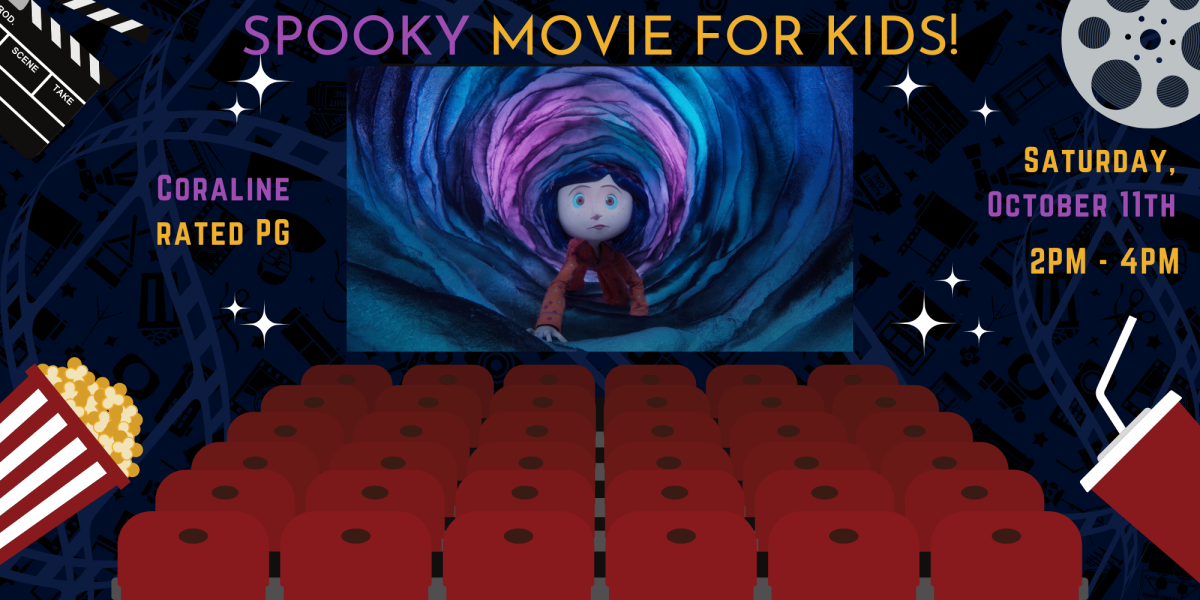 Free showing of Coraline, rated PG, for kids on Saturday Oct. 11 from 2PM to 4PM. Drop in only
