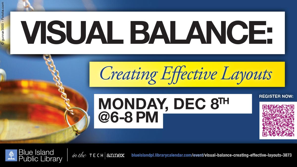 “VISUAL BALANCE: Creating Effective Layouts” Monday, Dec 8th, 6—8 PM